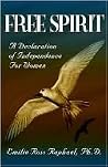 Free Spirit: A Declaration of Independence for Women Free Spirit: A Declaration of Independence for Women