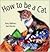 How to Be a Cat