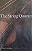 The String Quartet: A History