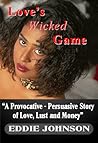 Love's Wicked Game by Eddie   Johnson