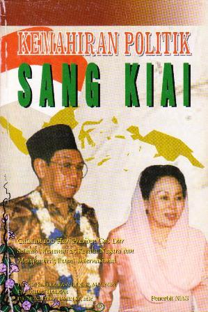 Kemahiran Politik Sang Kiai: Catatan 100 Hari Presiden Gus Dur setelah Menemui 25 Kepala Negara dan Menghadiri 5 Event Internasional (Paperback)