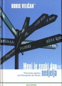 Meni je svaki dan nedjelja : putovanje pješice od Petrograda do Pariza