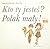 Kto ty jesteś? Polak mały!