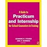 A Guide to Practicum and Internship for School Counselors-in-Training