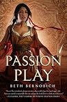 Passion Play by Beth Bernobich