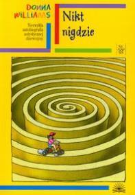 Nikt nigdzie. Niezwykła autobiografia autystycznej dziewczyny