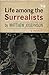 Life Among the Surrealists