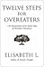 Twelve Steps for Overeaters: An Interpretation of the Twelve Steps of Overeaters Anonymous: An Interpretation of the Twelve Steps of Overeaters Anonymous