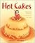 Hot Cakes Step-by-step Recipes for 19 Sensational, Fun Cakes