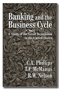 Banking and the business cycle: A study of the great depression in the United States (The Right wing individualist tradition in America)