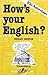 How's Your English? by Dudley Burton
