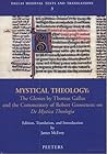 Mystical Theology: The Glosses by Thomas Gallus & the Commentary of Robert Grosseteste De Mystica Theologia (Dallas Medieval Texts & Translations 3)