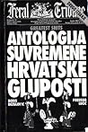 Greatest shits: antologija suvremene hrvatske gluposti Greatest shits: antologija suvremene hrvatske gluposti