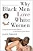 Why Black Men Love White Women by Rajen Persaud