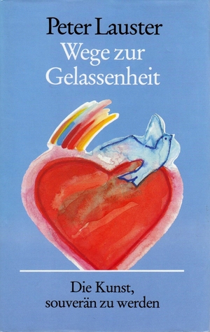 Wege zur Gelassenheit: Die Kunst, souverän zu werden (Gebundene Ausgabe)