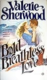 Bold Breathless Love