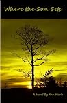 Where the Sun Sets by Ann   Marie