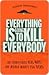 Everything Is Going to Kill...