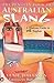 The Penguin Book of Australian Slang - A Dinkum Guide To Oz English