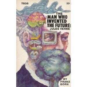 Jules Verne the Man Who Invented the Future (English and German Edition)
