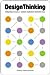 Design Thinking: Integrating Innovation, Customer Experience, and Brand Value