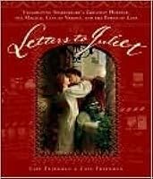 Letters to Juliet: Celebrating Shakespeare's Greatest Heroine, the Magical City of Verona, and the Power of Love