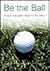 Be the Ball: A Golf Instruc...