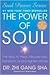 The Power of Soul: The Way to Heal, Rejuvenate, Transform, and Enlighten All Life (Soul Power)