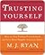 Trusting Yourself by M.J. Ryan Trusting Yourself by M.J. Ryan