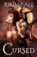 Cursed (Cursed #1) by Rhianne Aile
