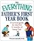 The Everything Father's First Year Book: A Survival Guide For The First 12 Months Of Being A Dad