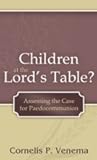 Children at the Lord's Table? by Cornelis P. Venema