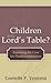 Children at the Lord's Table?: Assessing the Case for Paedocommunion