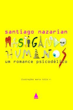 Mastigando Humanos: Um Romance Psicodélico