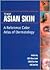 The Asian Skin: A Reference Color Atlas Of Dermatology