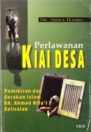 Perlawanan kiai desa: Pemikiran dan gerakan Islam K.H. Ahmad Rifa'i Kalisalak