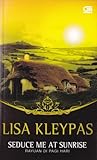 Seduce Me at Sunrise - Rayuan Di Pagi Hari by Lisa Kleypas
