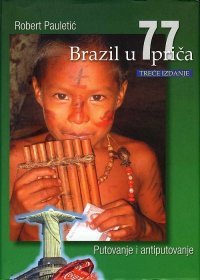 Brazil u 77 priča - putovanje i antiputovanje
