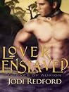 Lover Enslaved by Jodi Redford Lover Enslaved by Jodi Redford