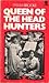 Queen of the Head Hunters by Sylvia Brooke