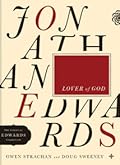 Jonathan Edwards Lover of God (Volume 1)