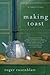 Making Toast by Roger Rosenblatt Making Toast by Roger Rosenblatt