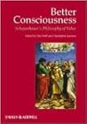 Better Consciousness: Schopenhauer's Philosophy of Value (European Journal of Philosophy Book Series)