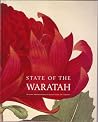 State of the Waratah: the floral emblem of New South Wales in legend, art and industry State of the Waratah: the floral emblem of New South Wales in legend, art and industry