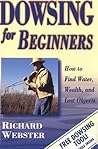 Dowsing for Beginners: How to Find Water, Wealth & Lost Objects (Llewellyn's For Beginners, 15) Dowsing for Beginners: How to Find Water, Wealth & Lost Objects