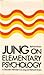 Jung on Elementary Psychology by Richard I. Evans