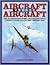AIRCRAFT VERSUS AIRCRAFT: The Illustrated Story of Fighter Pilot Combat Since 1914 to the Present