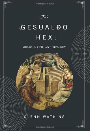 The Gesualdo Hex: Music, Myth, and Memory (Hardcover)