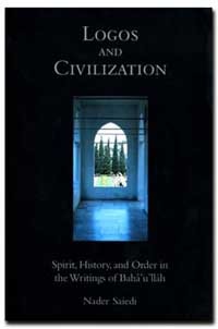 Logos And Civilization: Spirit, History, And Order In The Writings Of Bahá'u'lláh