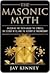 The Masonic Myth: Unlocking...